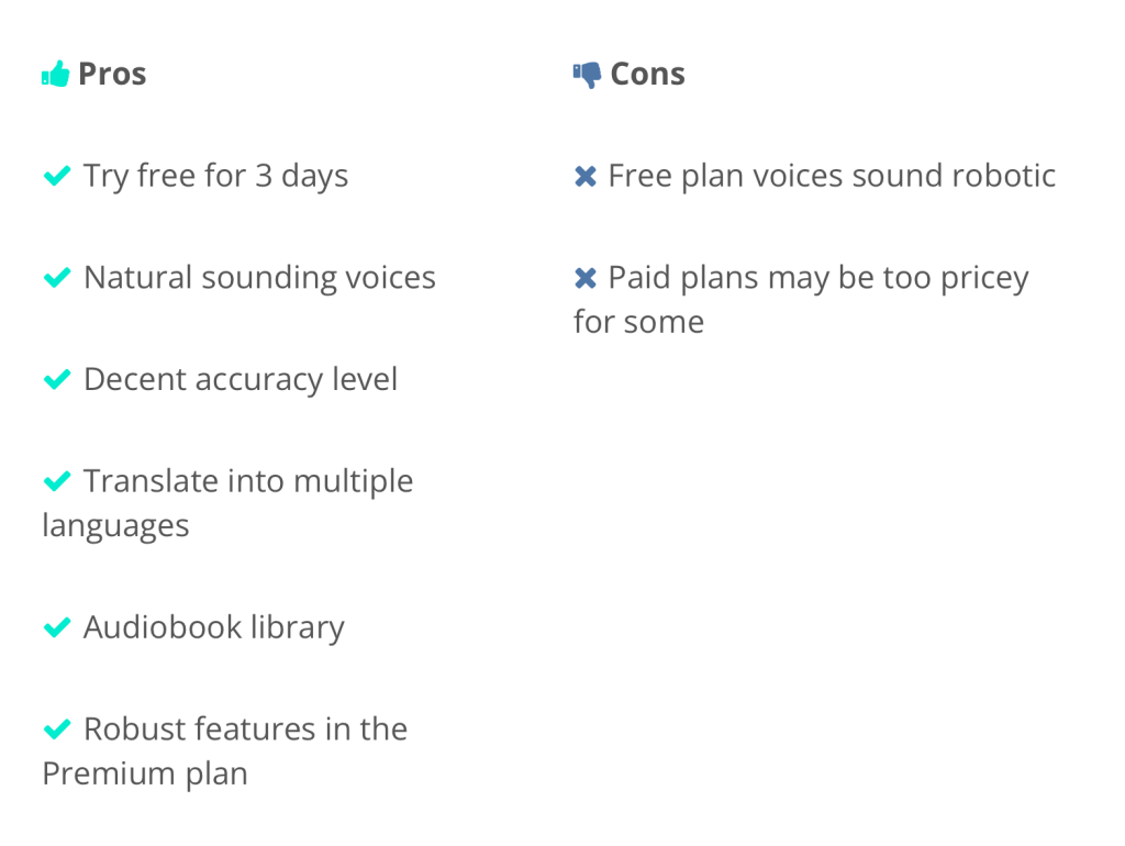 The review shows that there are many pros to using Speechify, but a couple of important cons. These are "Free plan voices sound robotic" and "Paid plan may be too pricey for some".